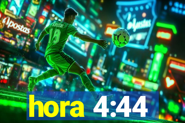 hora 4:44