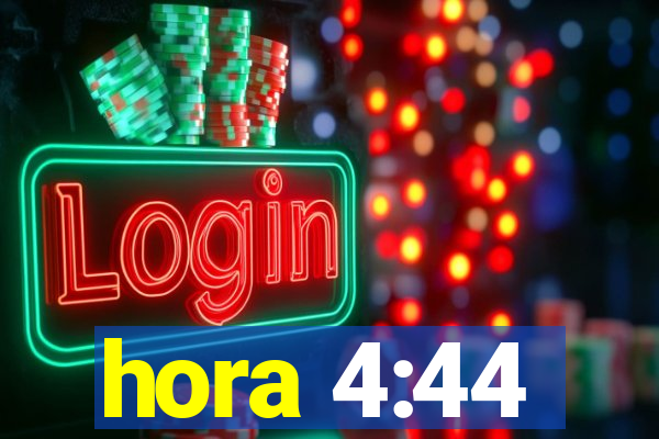 hora 4:44