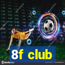 8f club