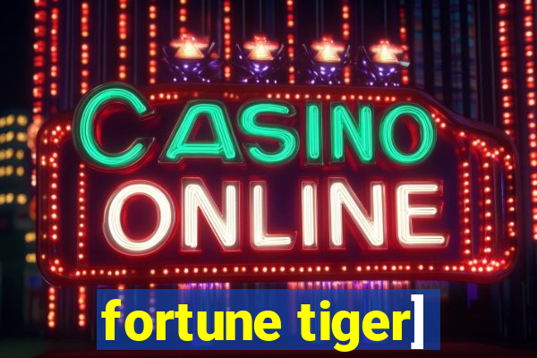 fortune tiger]