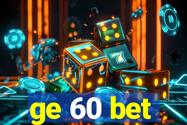 ge 60 bet