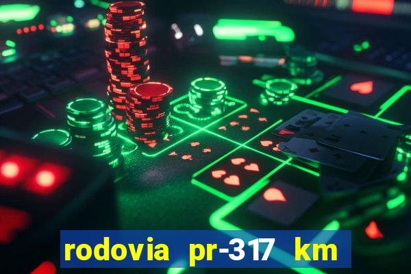 rodovia pr-317 km 155 0m sentido cresc