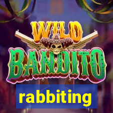 rabbiting