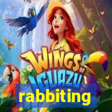 rabbiting