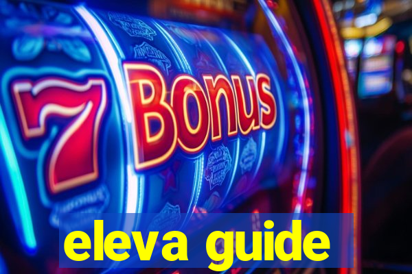 eleva guide