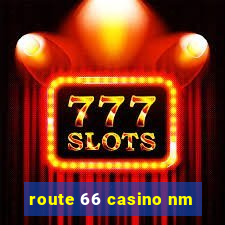 route 66 casino nm