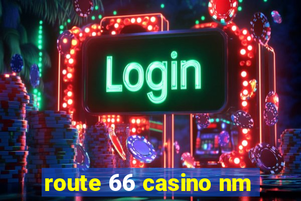 route 66 casino nm