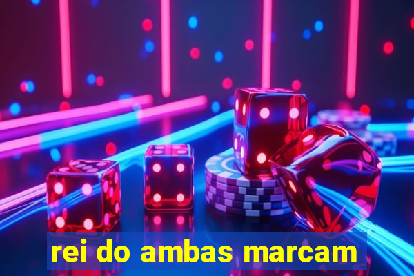 rei do ambas marcam