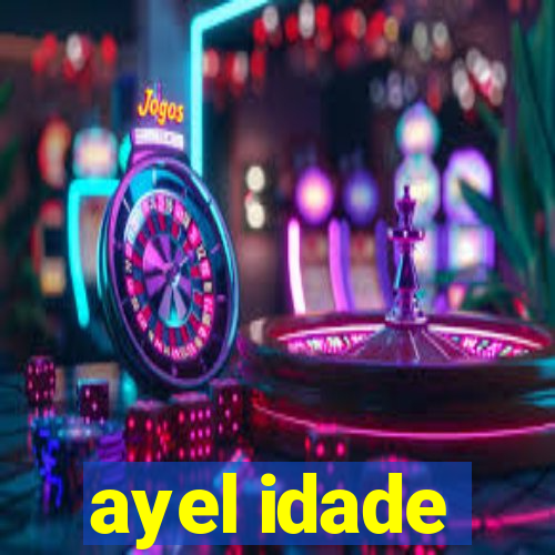 ayel idade