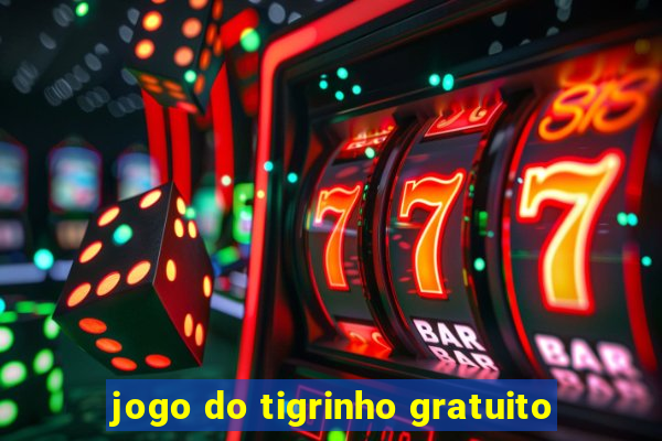 jogo do tigrinho gratuito