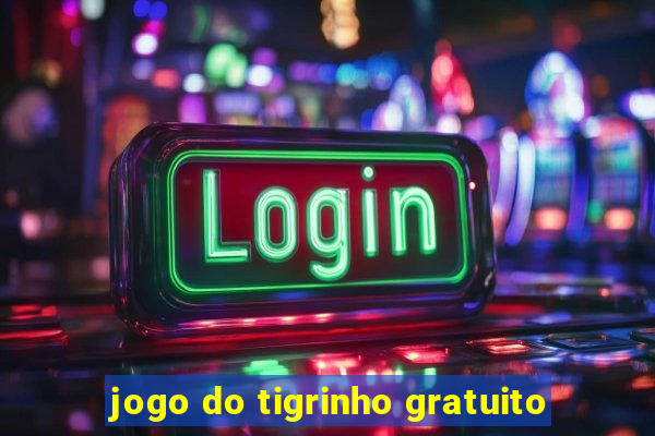 jogo do tigrinho gratuito