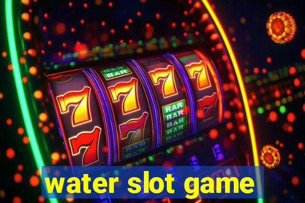 water slot game