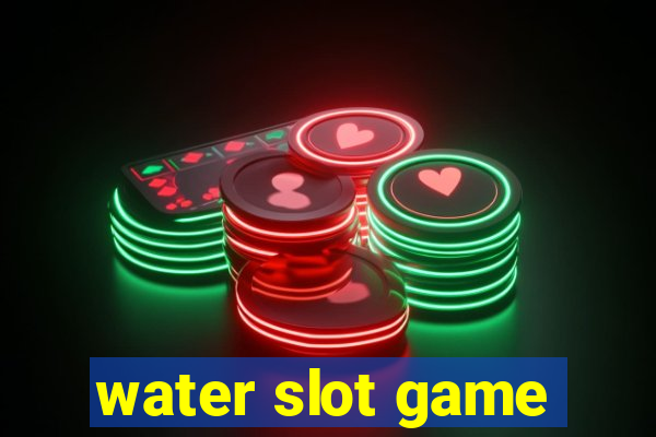 water slot game