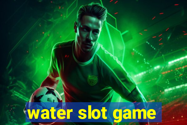 water slot game