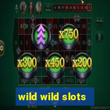 wild wild slots