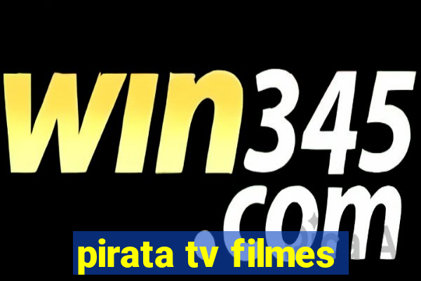 pirata tv filmes