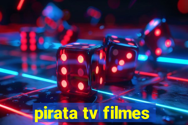 pirata tv filmes