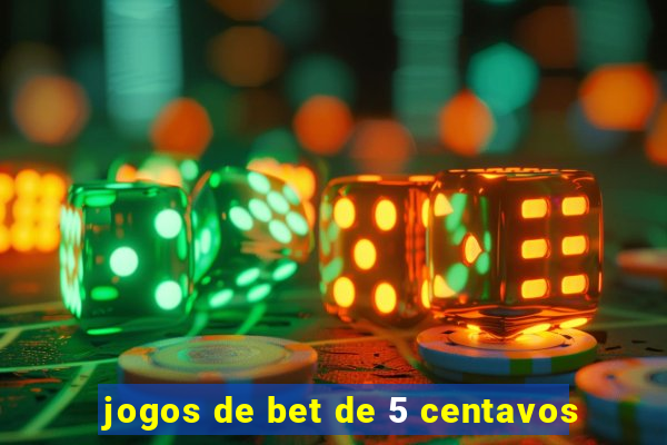 jogos de bet de 5 centavos