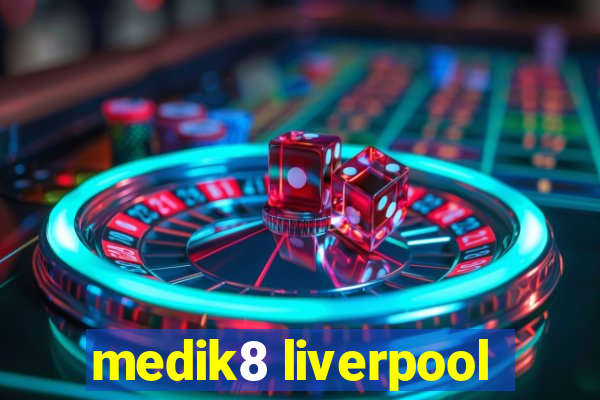 medik8 liverpool