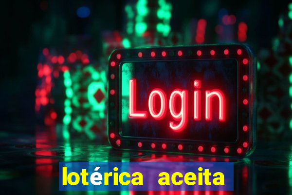 lotérica aceita pix para jogos