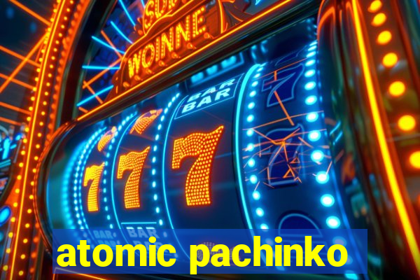 atomic pachinko