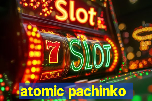 atomic pachinko