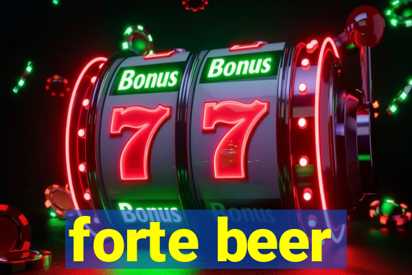 forte beer