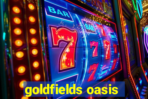 goldfields oasis