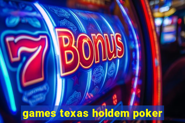 games texas holdem poker