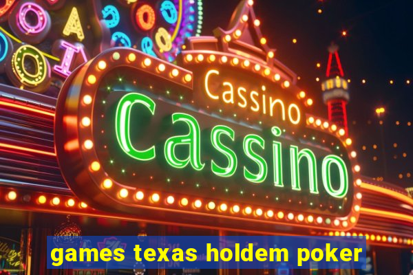 games texas holdem poker