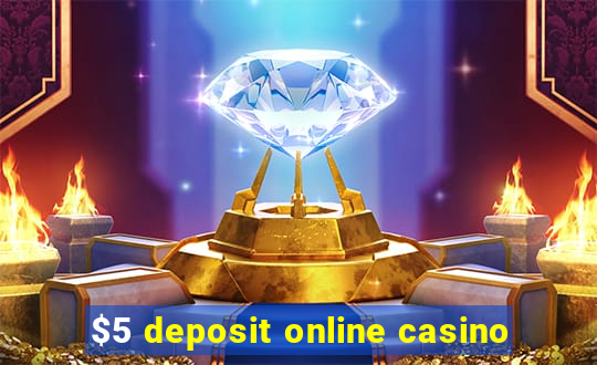 $5 deposit online casino