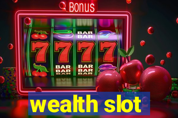 wealth slot