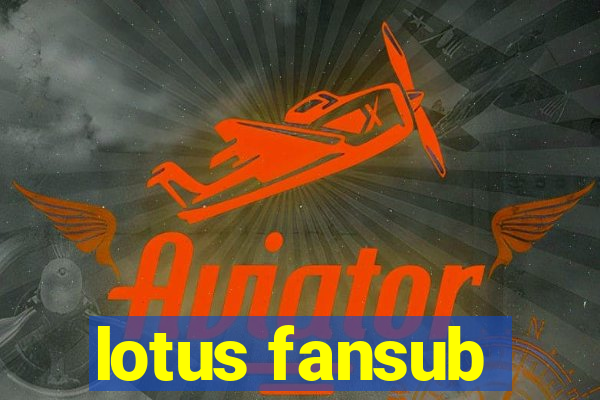 lotus fansub