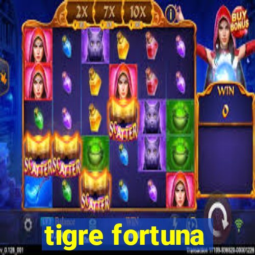 tigre fortuna