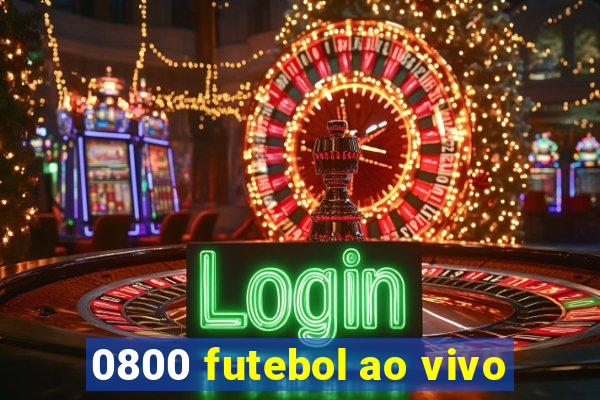 0800 futebol ao vivo