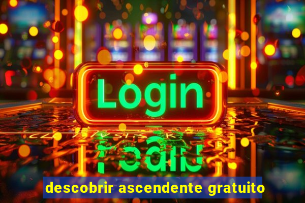 descobrir ascendente gratuito