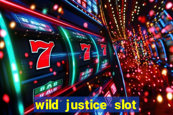 wild justice slot free play