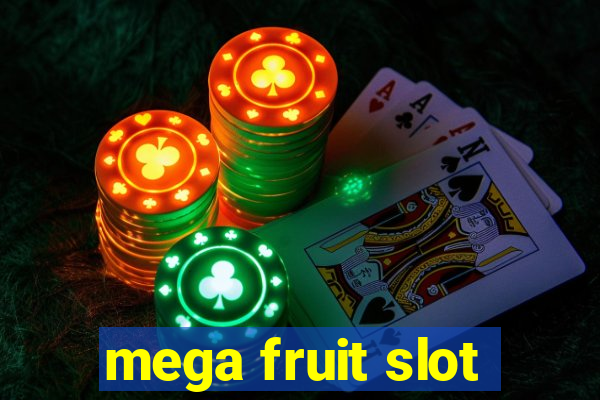 mega fruit slot