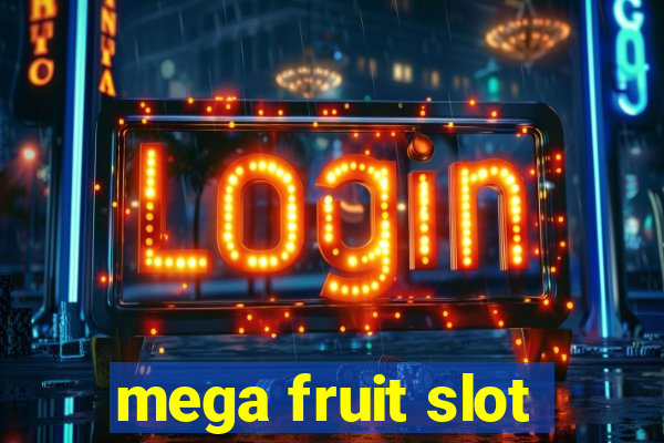 mega fruit slot