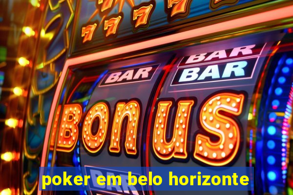 poker em belo horizonte