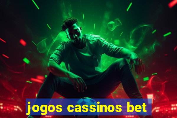 jogos cassinos bet