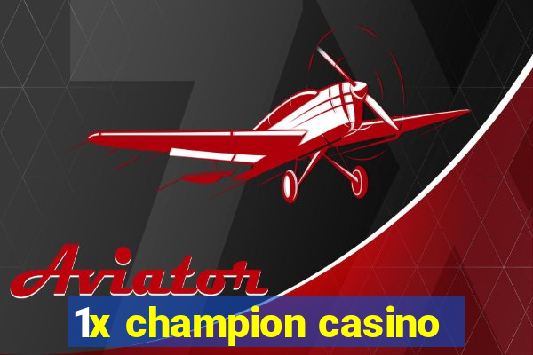 1x champion casino