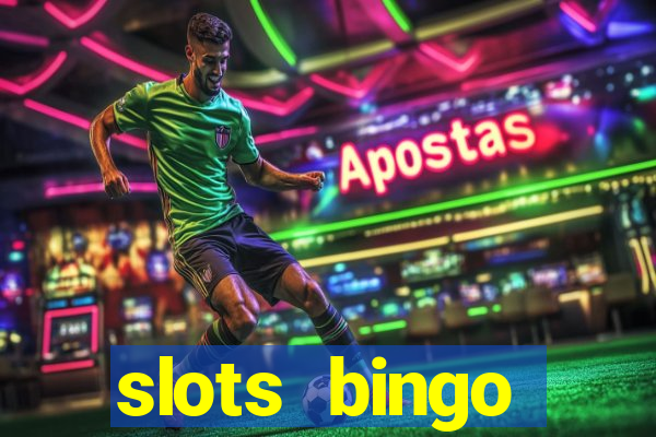 slots  bingo