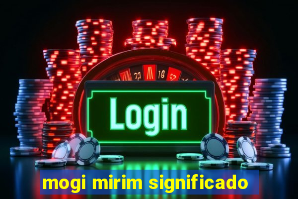 mogi mirim significado