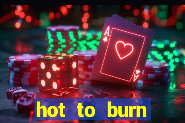 hot to burn extreme slot