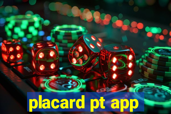 placard pt app