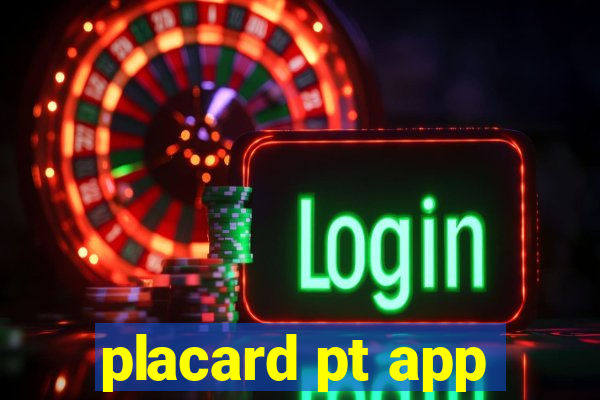 placard pt app