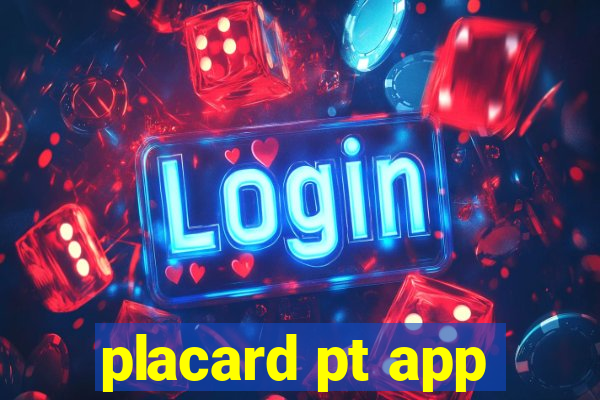 placard pt app