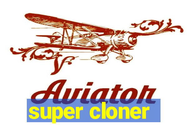 super cloner