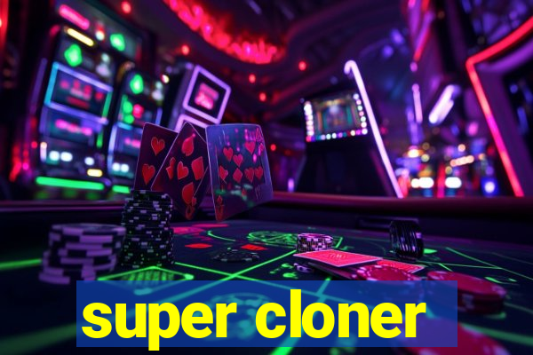 super cloner